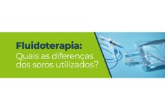 Fluidoterapia: Quais as diferenças dos soros utilizados?
