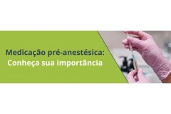 Medicação pré-anestésica: Conheça sua importância