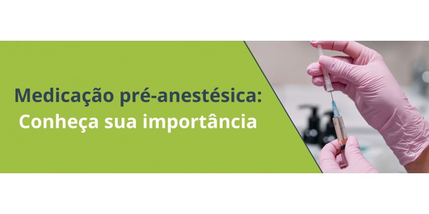 Medicação pré-anestésica: Conheça sua importância