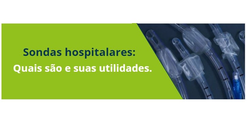 Sondas hospitalares: Quais são e suas utilidades