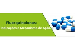 Fluorquinolonas: Indicações e Mecanismo de Ação.